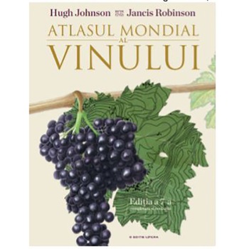 Atlasul Mondial Al Vinului, Hugh Johnson, Jancis Robinson Atlasul Mondial Al Vinului, Hugh Johnson, Jancis Robinson