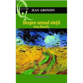 Despre sensul vietii - Jean Grondin, ed 2019 Despre sensul vietii - Jean Grondin, ed 2019