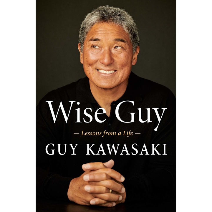 Wise Guy: A Memoir: Lessons from a Life - Guy Kawasaki