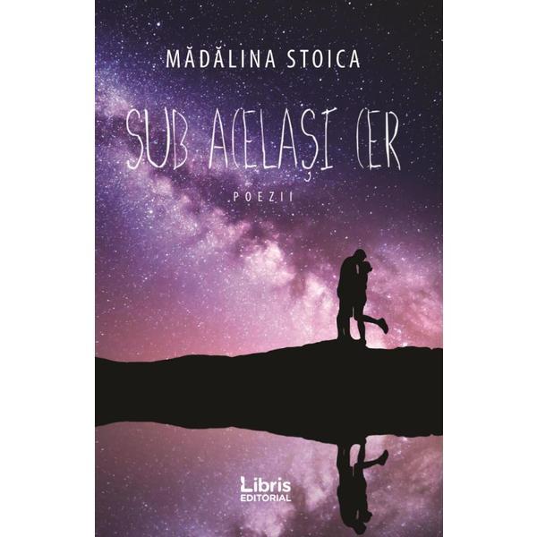 Sub acelasi cer - Madalina Stoica