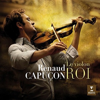 Renaud Capucon - Le Violon Roi - CD Renaud Capucon - Le Violon Roi - CD