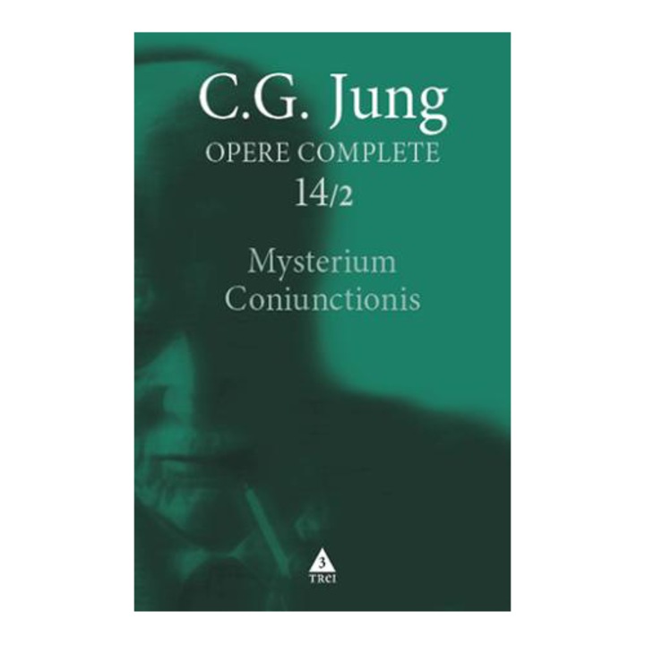 Mysterium Coniunctionis. Cercetari asupra separarii si unirii contrastelor sufletesti in alchimie - Opere Complete, vol. 14/2
