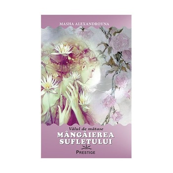 Mangaierea sufletului. Valul de matase - Masha Alexandrovna Mangaierea sufletului. Valul de matase - Masha Alexandrovna