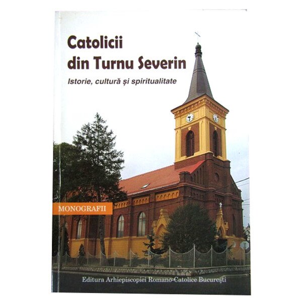 Catolicii din Turnul Severin - Danut Dobos