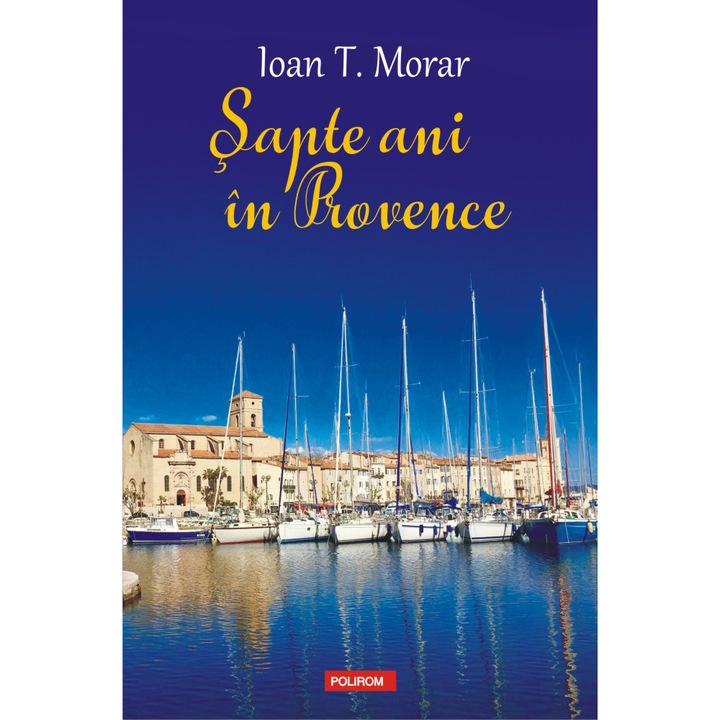 Hét év Provence-ban, John T. Morar (Román nyelvű kiadás)