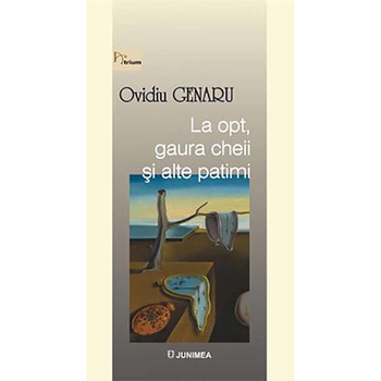 La opt, gaura cheii si alte patimi - Ovidiu Genaru La opt, gaura cheii si alte patimi - Ovidiu Genaru