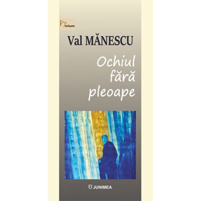 Ochiul fara pleoape - Val Manescu