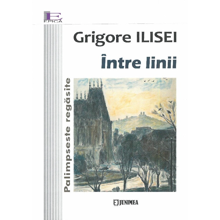 Intre linii - Volumul 3 - Grigore Ilisei, ed 2018