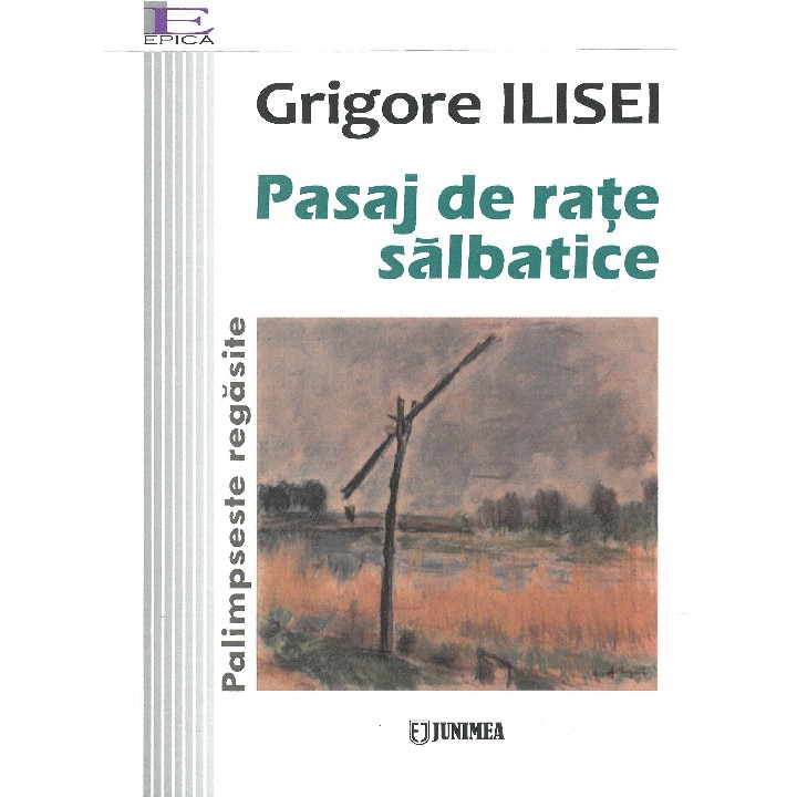 Pasaj de rate salbatice - Volumul 1 - Grigore Ilisei, ed 2018