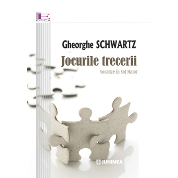 Jocurile trecerii - Gheorghe Schwartz, ed 2018