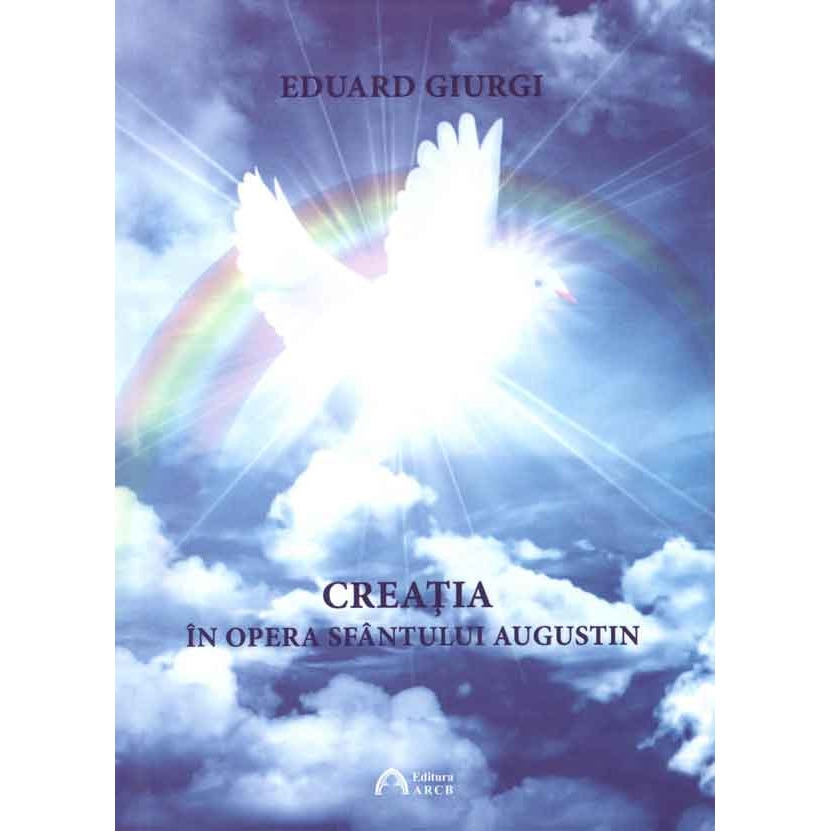 Creatia in opera Sfantului Augustin - Eduard Giurgi
