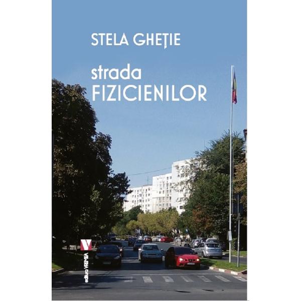 Strada fizicienilor - Stela Ghetie