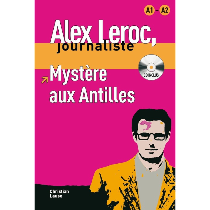 Alex Leroc : Mystère aux Antilles - Livre + CD (A1, A2), Christian Lause