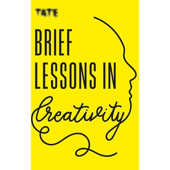 Tate: Brief Lessons in Creativity - Frances Ambler Tate: Brief Lessons in Creativity - Frances Ambler