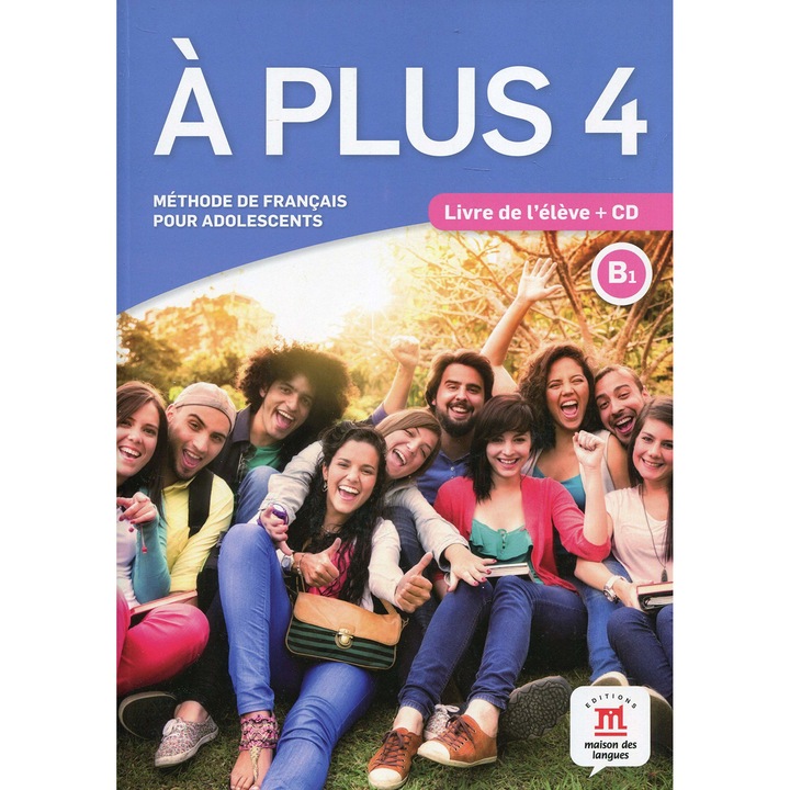 A plus 4 - Livre de l'élève + CD (B1), Katia Brandel, Raphaële Fouillet, Gwendoline Le Ray, Marie Bretonnier, Yves-Alexandre Nardone