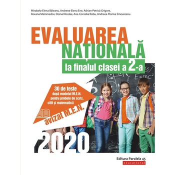 Evaluarea Nationala 2020 la finalul clasei a II-a. 30 de teste dupa modelul M.E.N. pentru probele de scris, citit si matematica Evaluarea Nationala 2020 la finalul clasei a II-a. 30 de teste dupa modelul M.E.N. pentru probele de scris, citit si matematica