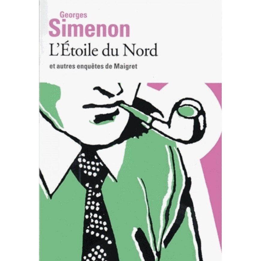 L'Etoile du Nord et autres enquêtes de Maigret - Georges Simenon, ed 2019