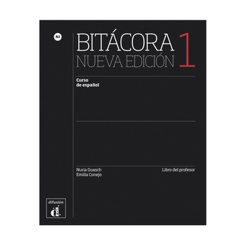 Bitácora 1 Nueva edición. Libro del profesor. Guasch, Nuria; Conejo, Emilia Bitácora 1 Nueva edición. Libro del profesor. Guasch, Nuria; Conejo, Emilia