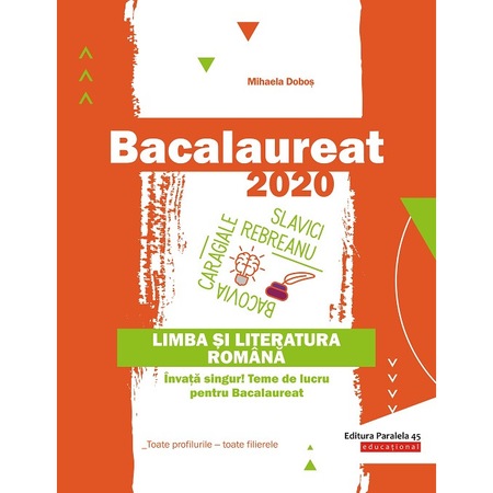 Bacalaureat 2020 Limba Si Literatura Romana Invata Singur Teme De Lucru Pentru Bacalaureat Toate Profilurile Toate Filierele Emag Ro