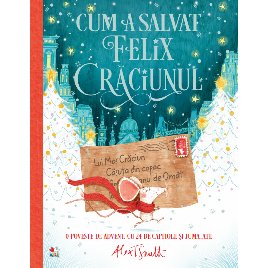 Cum a salvat Felix craciunul, Alex T. Smith