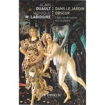 Alain Duault, Monique W. Labidoire, Dans le jardin obscur Libre conversation sur la poesie, Editura Le Passeur, format fizic Alain Duault, Monique W. Labidoire, Dans le jardin obscur Libre conversation sur la poesie, Editura Le Passeur, format fizic