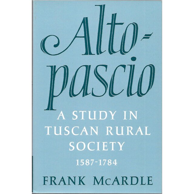 Frank McArdle, Altopascio. A study in tuscan rural society 1587-1784, Editura Cambridge University Press, format fizic