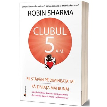 Clubul 5 A.M. - Robin Sharma Clubul 5 A.M. - Robin Sharma