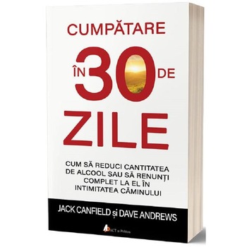 Cumpatare in 30 de zile - Jack Canfield, Dave Andrews Cumpatare in 30 de zile - Jack Canfield, Dave Andrews