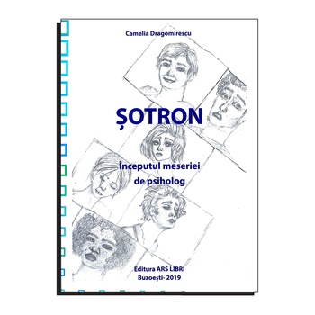 Sotron, Inceputul Meseriei de Psiholog - Camelia Dragomirescu Sotron, Inceputul Meseriei de Psiholog - Camelia Dragomirescu