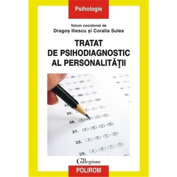 Tratat de psihodiagnostic al personalitatii - Dragos Iliescu, Coralia Sulea coord. Tratat de psihodiagnostic al personalitatii - Dragos Iliescu, Coralia Sulea coord.
