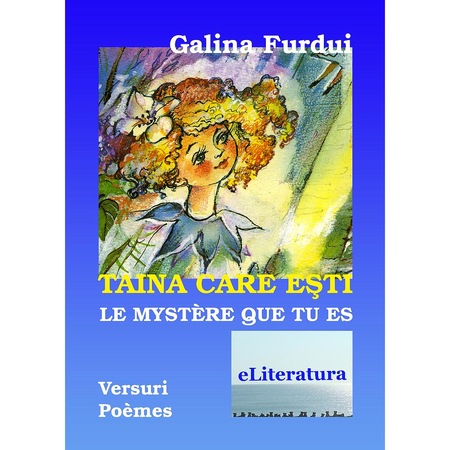 Taina Care Esti Le Mystere Que Tu Est Versuri Pentru Copii De Galina Furdui In Editie Bilingva Romana Franceza Emag Ro