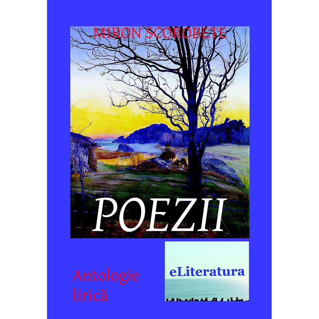 Poezii. Antologie lirica de Miron Scorobete