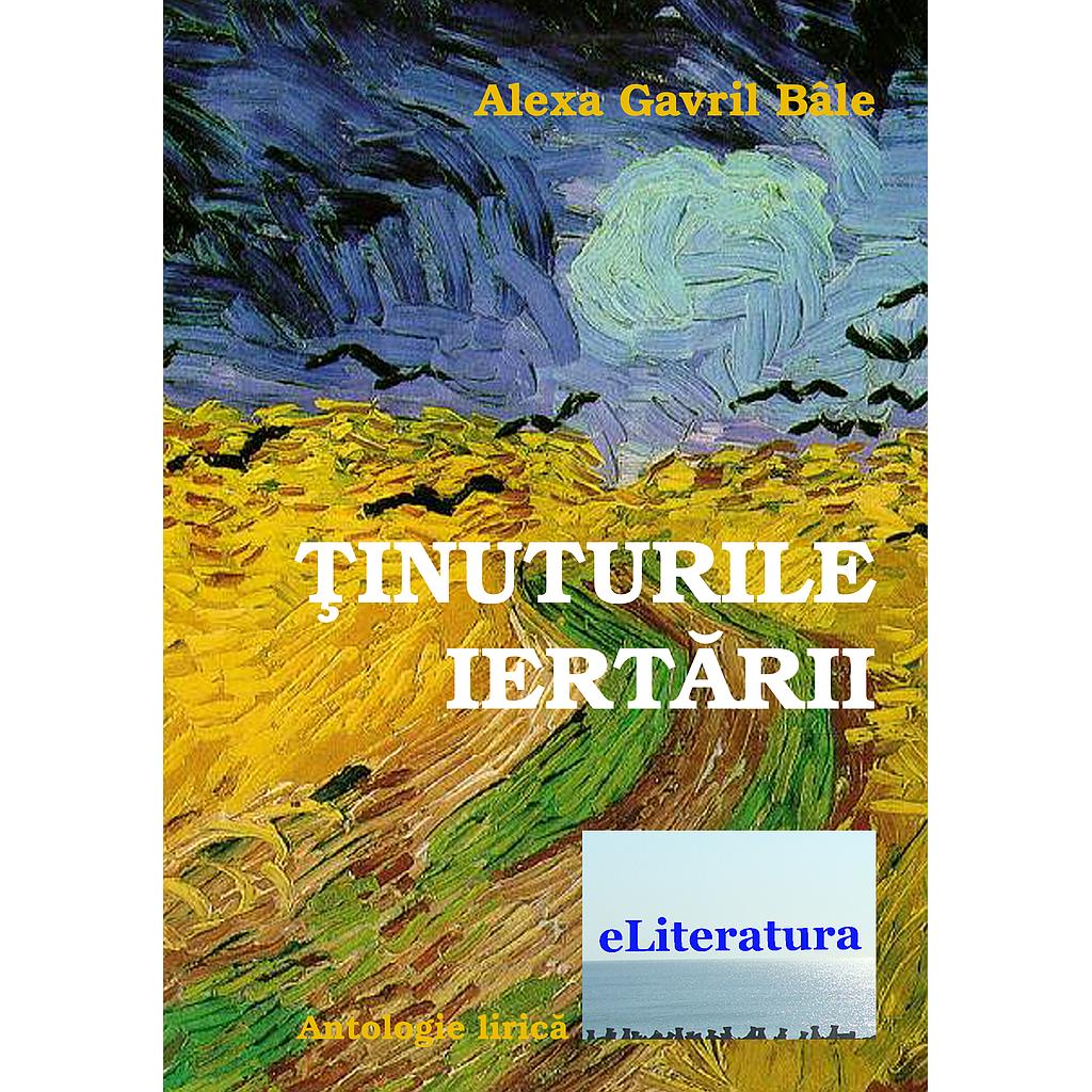 Tinuturile iertarii. Versuri de Alexa Gavril Bale