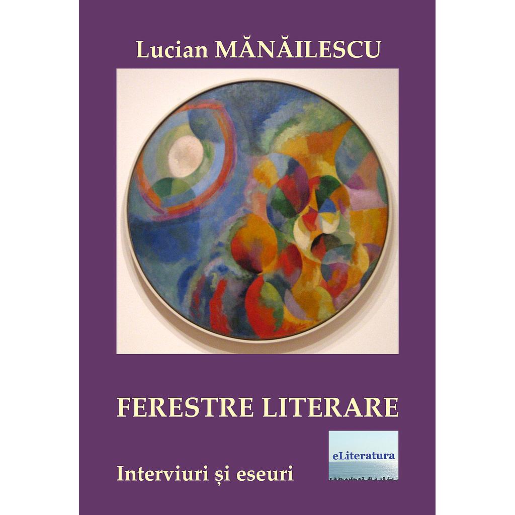 Ferestre literare. Interviuri si eseuri critice de Lucian Mihailescu
