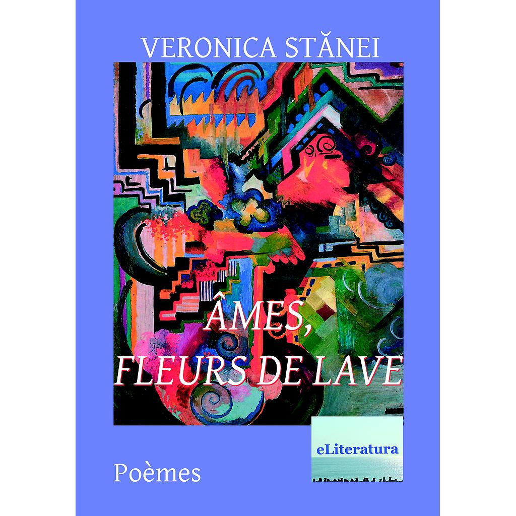 Ames, fleurs de lave. Poeme de Veronica Stanei Macoveanu