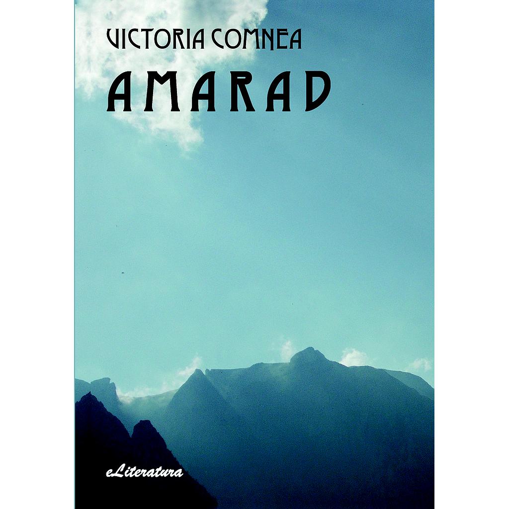 Amarad. Roman istoric despre Dacia. Roman de Victoria Comnea
