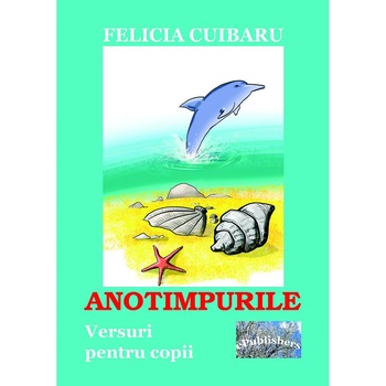 Anotimpurile. Versuri pentru copii de Felicia Cuibaru Anotimpurile. Versuri pentru copii de Felicia Cuibaru