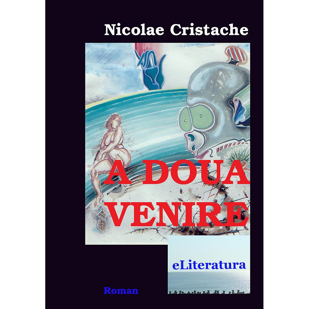 A doua venire. Roman de Nicolae Cristache