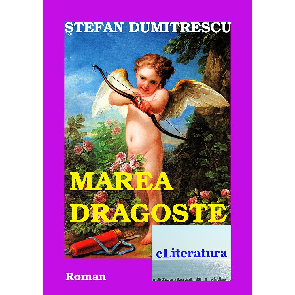 Marea dragoste. Roman de Stefan Dumitrescu