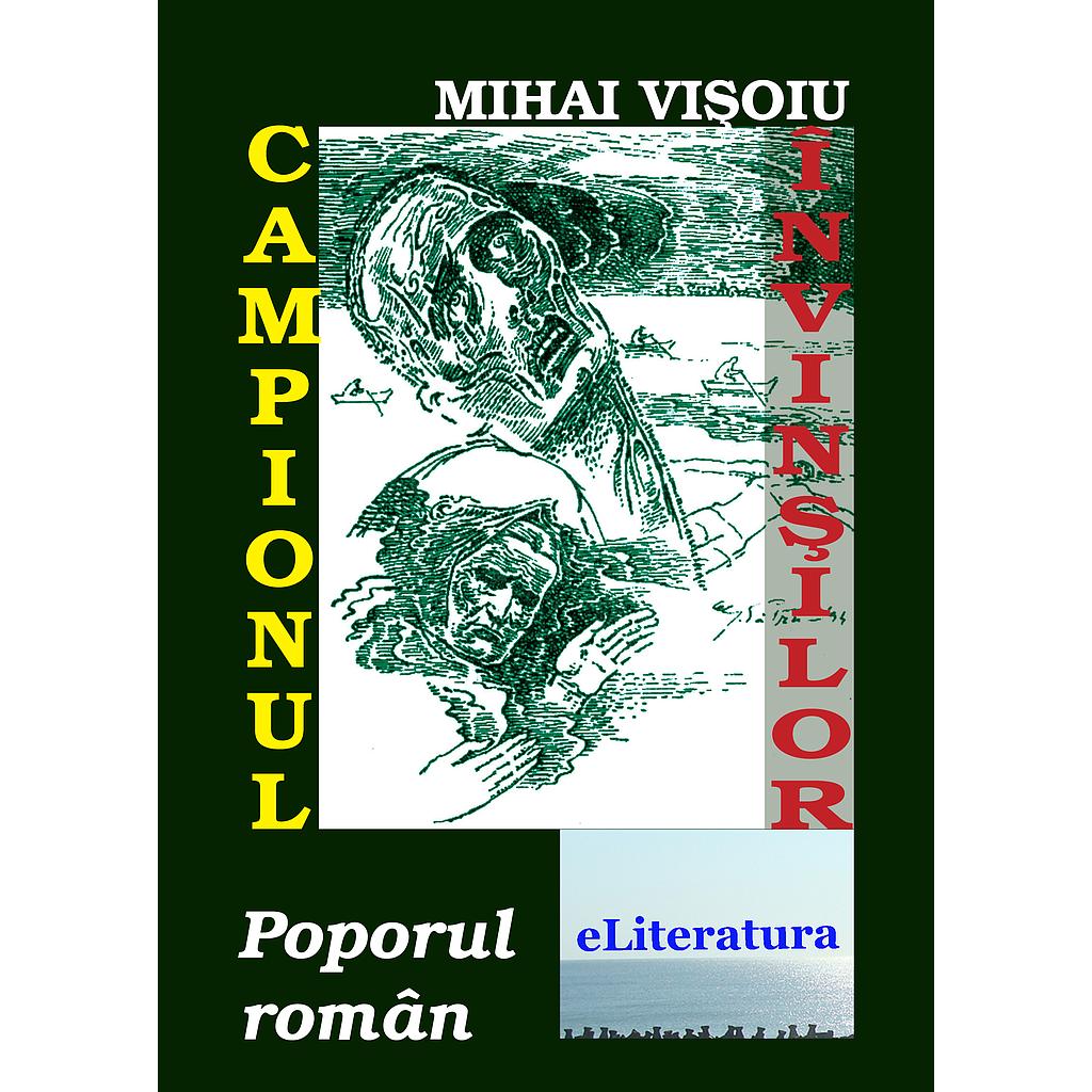 Campionul invinsilor: poporul roman. Roman de Mihai Visoiu