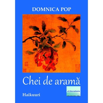 Chei de arama. Haikuuri de Domnica Pop Chei de arama. Haikuuri de Domnica Pop