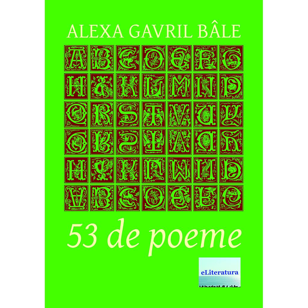 53 de Poeme. Un volum de Alexa Gavril Bale