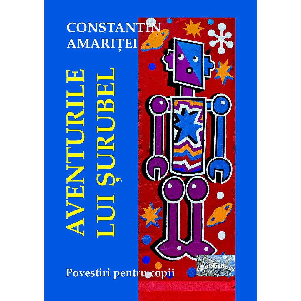 Aventurile lui Surubel. Carte pentru copii de Constantin Amaritei