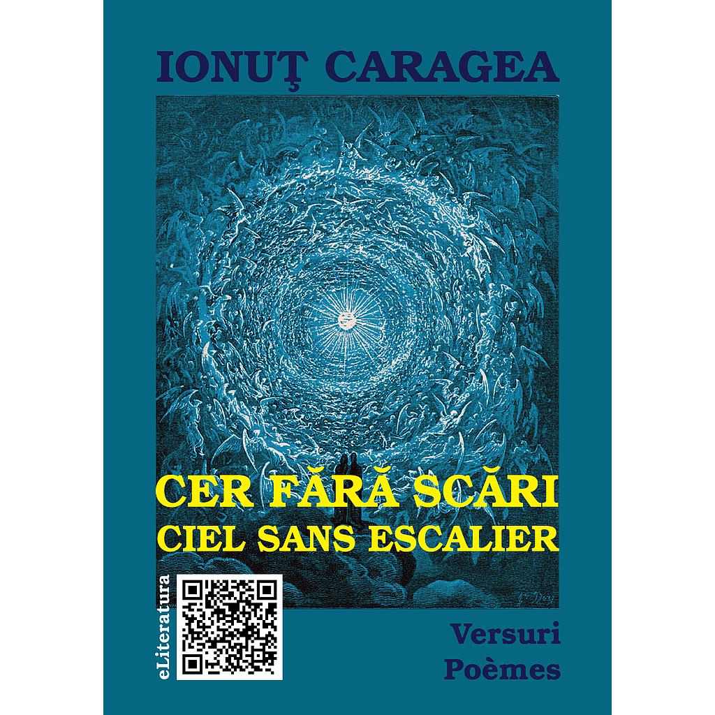 Cer fara scari. Versuri. Poèmes. Editie bilingva romana-franceza. Versuri de Ionut Caragea