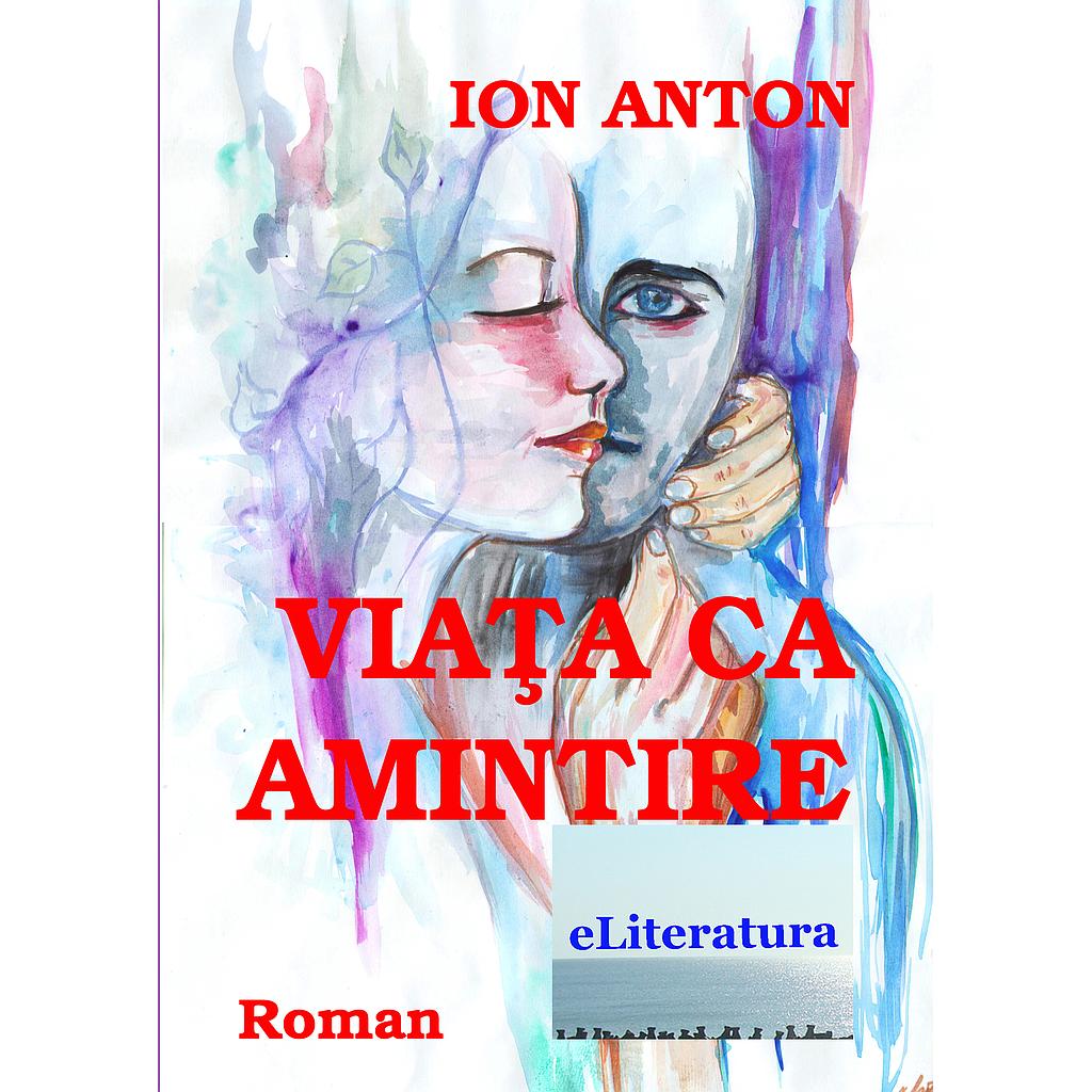 Viata Ca Amintire Roman De Ion Anton Emag Ro