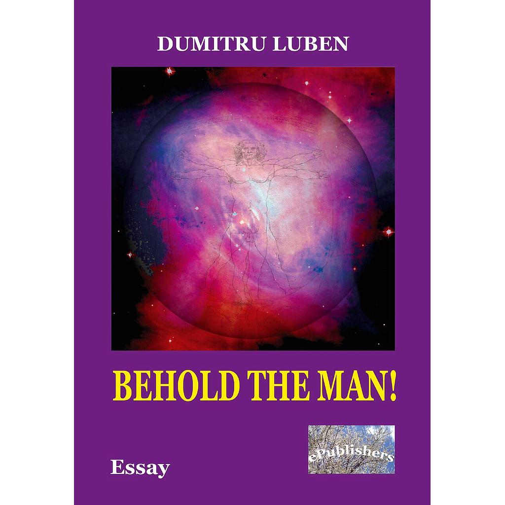 Behold the Man! An Essay by Dumitru Luben