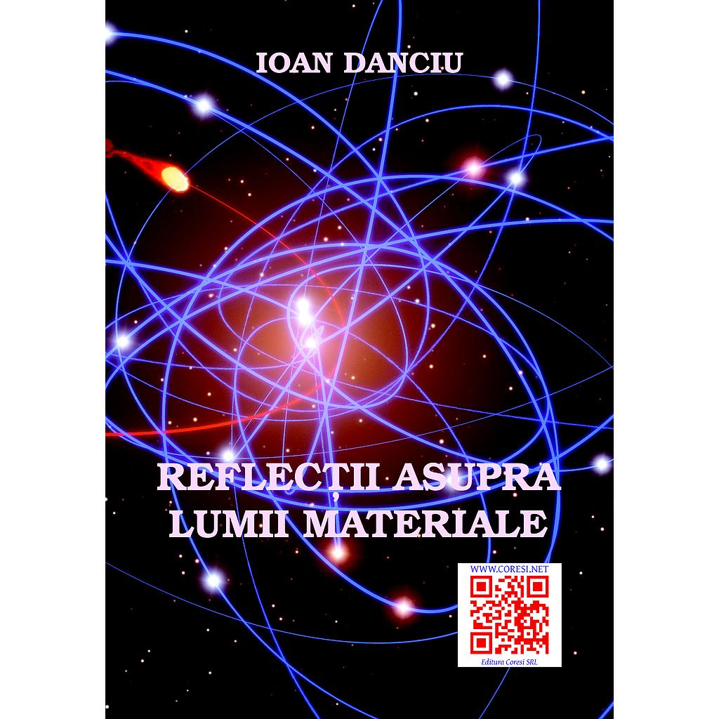 Reflectii asupra lumii materiale. Eseu de Ioan Danciu