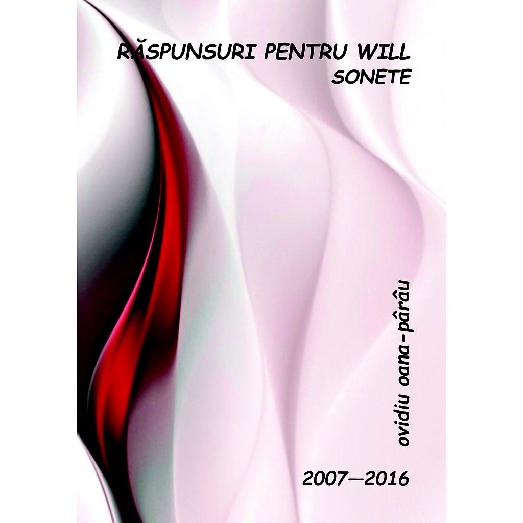 Raspunsuri pentru Will. Sonete. Versuri de Ovidiu Oana-parau