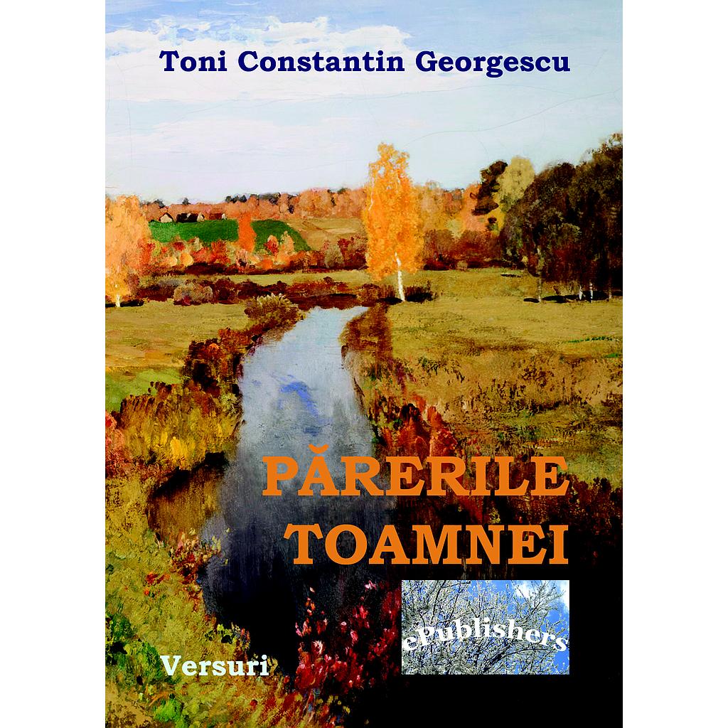 Parerile Toamnei. Versuri de Toni Constantin Georgescu