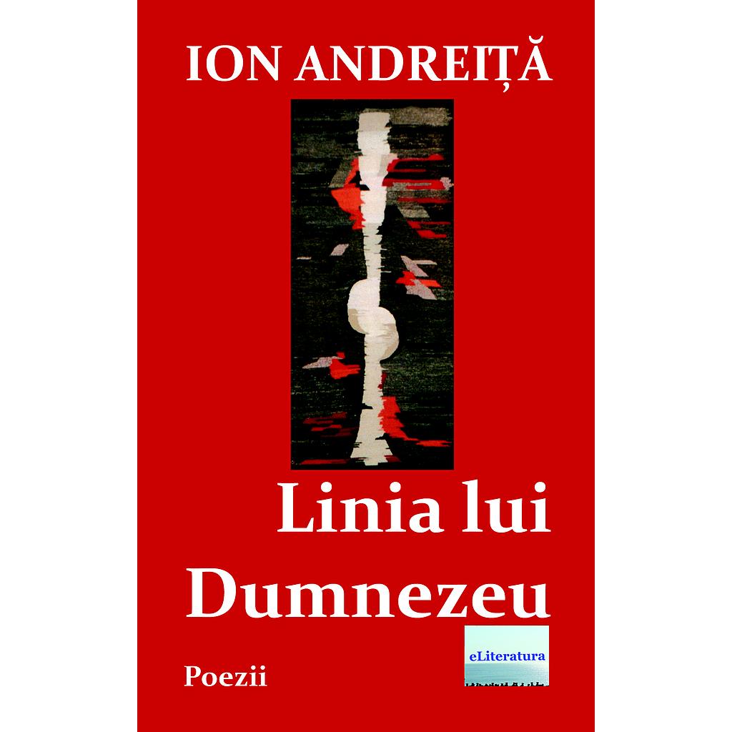 Linia lui Dumnezeu. Poezii de Ion Andreita